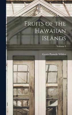 bokomslag Fruits of the Hawaiian Islands; Volume 1