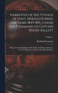 bokomslag Narrative of the Voyage of H.M.S. Herald During the Years 1845-1851, Under the Command of Captain Henry Kellett