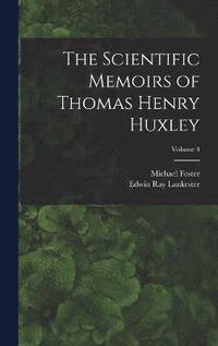 bokomslag The Scientific Memoirs of Thomas Henry Huxley; Volume 4