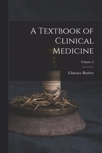 bokomslag A Textbook of Clinical Medicine; Volume 3