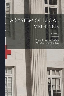 Edwin Lawrence Godkin, Allan McLane Hamilton - System of Legal Medicine; Volume 1, Häftad