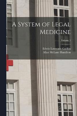 A System of Legal Medicine; Volume 1 1