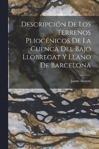 bokomslag Descripcin De Los Terrenos Pliocnicos De La Cuenca Del Bajo Llobregat Y Llano De Barcelona