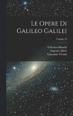 Celestino Bianchi, Vincenzio Viviani, Eugenio Albèri - Opere Di Galileo Galilei; Volume 14, Inbunden