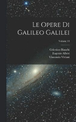 Le Opere Di Galileo Galilei; Volume 14 1