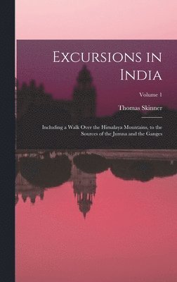 Thomas Skinner - Excursions in India, Inbunden