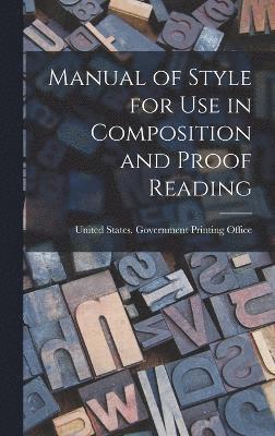 Manual of Style for Use in Composition and Proof Reading, Inbunden
