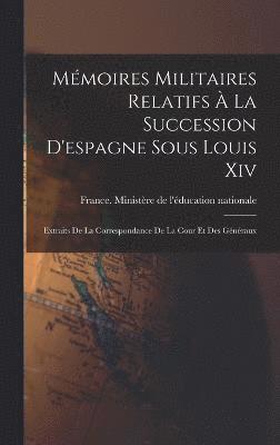 bokomslag Mmoires Militaires Relatifs  La Succession D'espagne Sous Louis Xiv