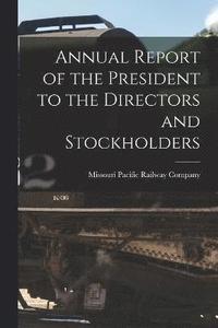 bokomslag Annual Report of the President to the Directors and Stockholders