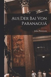 bokomslag Aus Der Bai Von Paranagu