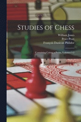 François Danican Philidor, William Jones, Peter Pratt - Studies of Chess, Häftad