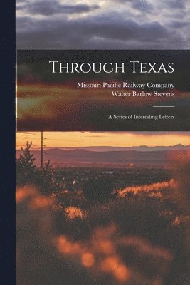 Walter Barlow Stevens - Through Texas, Häftad