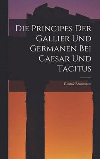 bokomslag Die Principes Der Gallier Und Germanen Bei Caesar Und Tacitus