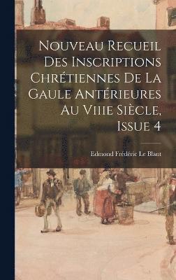 bokomslag Nouveau Recueil Des Inscriptions Chrtiennes De La Gaule Antrieures Au Viiie Sicle, Issue 4