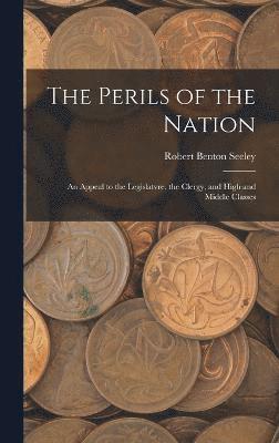 Robert Benton Seeley - Perils of the Nation, Inbunden