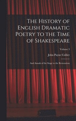 John Payne Collier - History of English Dramatic Poetry to the Time of Shakespeare, Inbunden