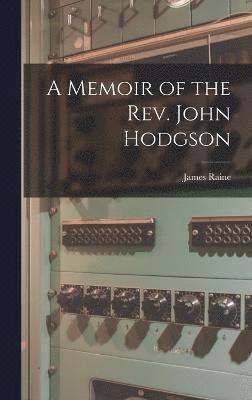 bokomslag A Memoir of the Rev. John Hodgson