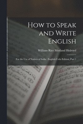 William Rice Morland Holroyd - How to Speak and Write English, Häftad