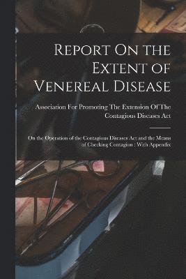 Association for Promoting the Extension - Report On the Extent of Venereal Disease, Häftad