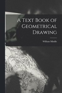 bokomslag A Text Book of Geometrical Drawing