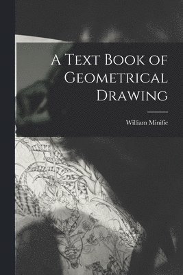 bokomslag Text Book of Geometrical Drawing