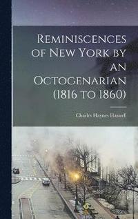 bokomslag Reminiscences of New York by an Octogenarian (1816 to 1860)