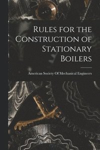 bokomslag Rules for the Construction of Stationary Boilers