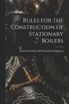 Rules for the Construction of Stationary Boilers 1