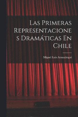 Las Primeras Representaciones Dramticas En Chile 1