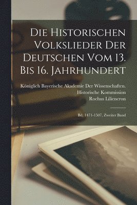 Die Historischen Volkslieder Der Deutschen Vom 13. Bis 16. Jahrhundert 1