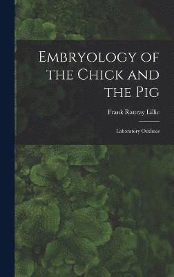 Embryology of the Chick and the Pig 1