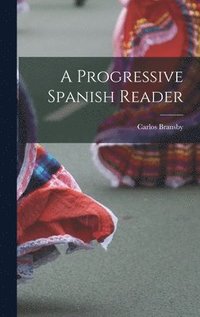 bokomslag A Progressive Spanish Reader