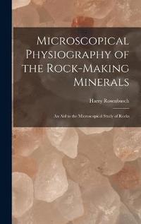 bokomslag Microscopical Physiography of the Rock-Making Minerals