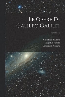 Le Opere Di Galileo Galilei; Volume 14 1