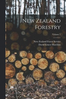 bokomslag New Zealand Forestry; Volume 1