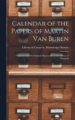 Calendar of the Papers of Martin Van Buren 1