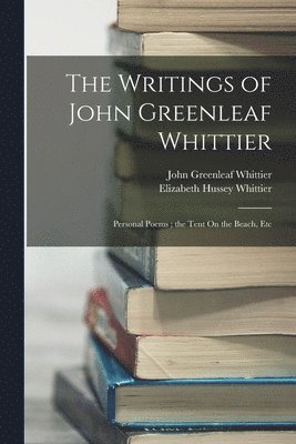 bokomslag The Writings of John Greenleaf Whittier