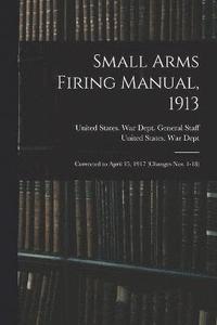 bokomslag Small Arms Firing Manual, 1913