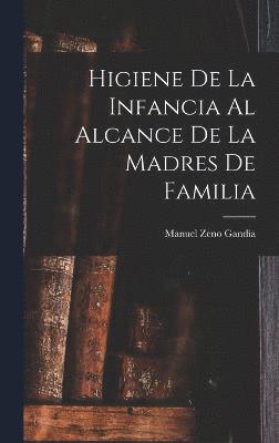 Manuel Zeno Gandía - Higiene De La Infancia Al Alcance De La Madres De Familia, Inbunden