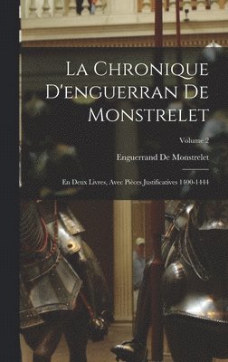 La Chronique D'enguerran De Monstrelet 1