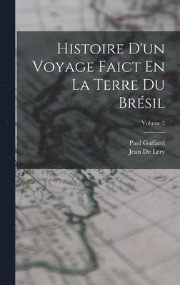 bokomslag Histoire D'un Voyage Faict En La Terre Du Brsil; Volume 2