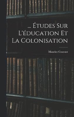 bokomslag ... tudes Sur L'ducation Et La Colonisation