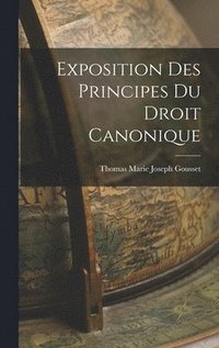 bokomslag Exposition Des Principes Du Droit Canonique