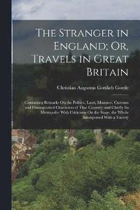 bokomslag The Stranger in England; Or, Travels in Great Britain