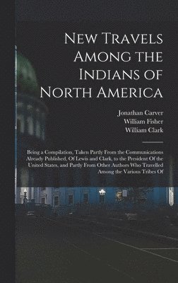 New Travels Among the Indians of North America