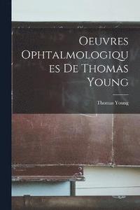 bokomslag Oeuvres Ophtalmologiques De Thomas Young