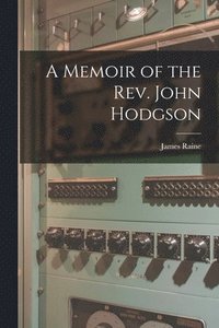 bokomslag A Memoir of the Rev. John Hodgson