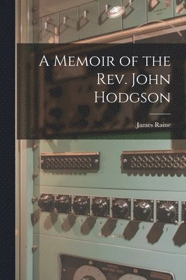 James Raine - Memoir of the Rev. John Hodgson, Häftad