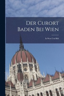 Der Curort Baden Bei Wien 1