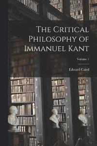 bokomslag The Critical Philosophy of Immanuel Kant; Volume 1